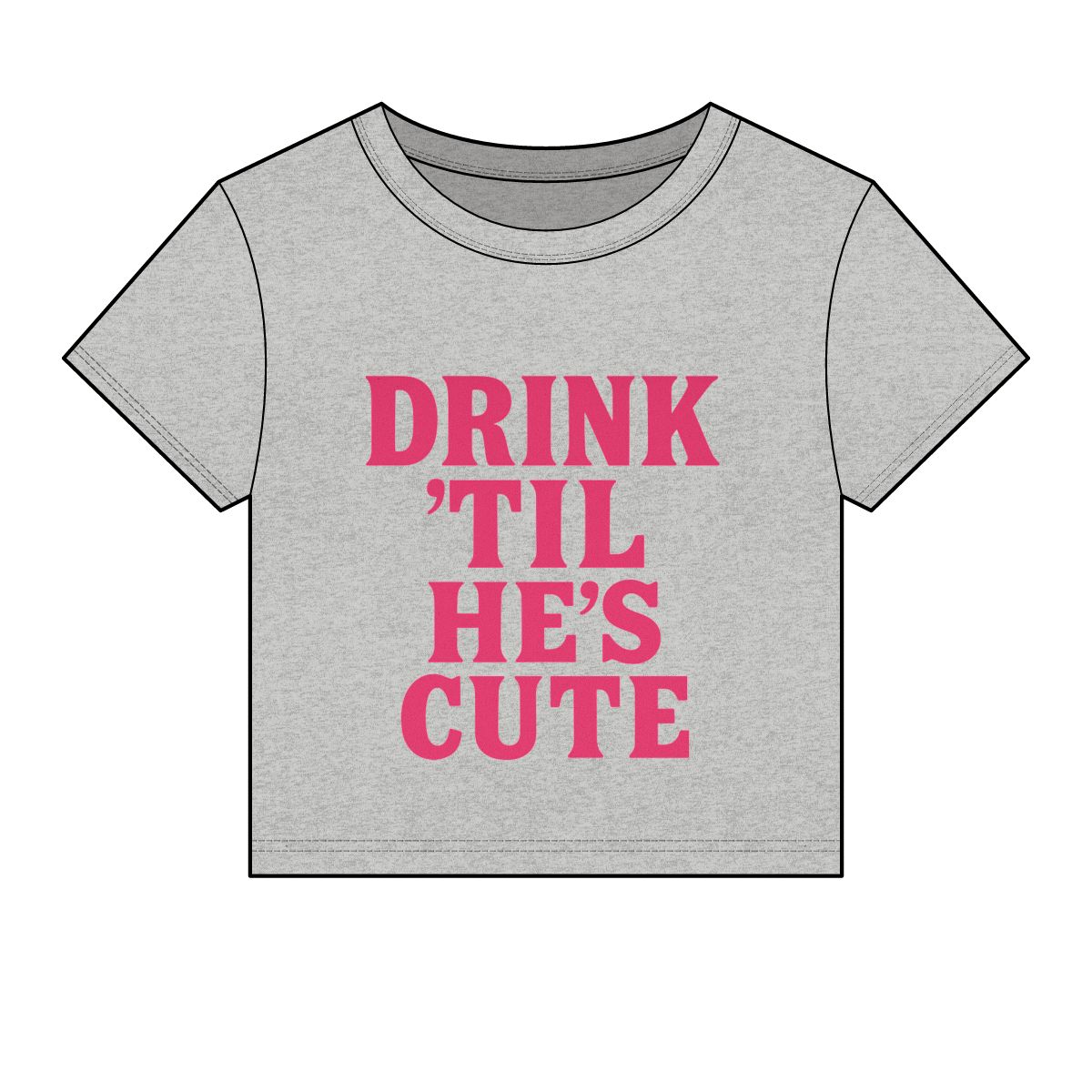 Drink 'Til He's Cute Baby Tee | Funny Slogan Crop Top, Bachelorette Party Shirt - Image 10