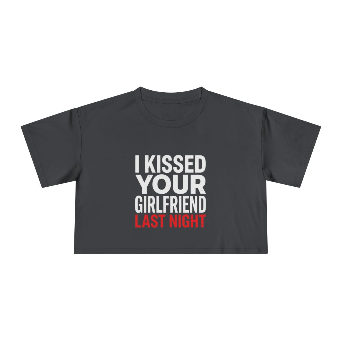 I Kissed Your Girlfriend Last Night Crop Tee | Statement Text Shirt - Image 3