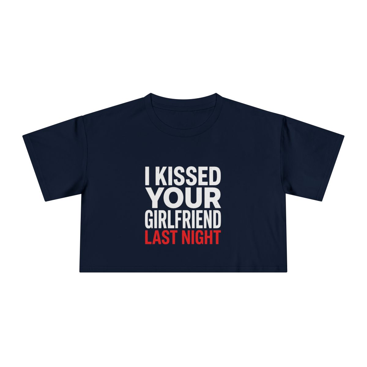 I Kissed Your Girlfriend Last Night Crop Tee | Statement Text Shirt - Image 4