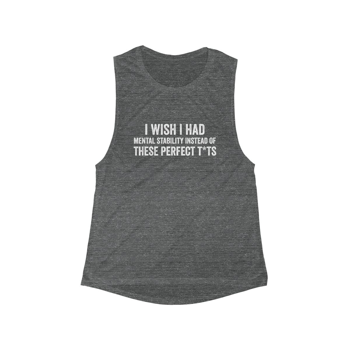 I Wish I Had Mental Stability Instead of These Perfect T*ts Tank Top | Funny Text Graphic - Image 2