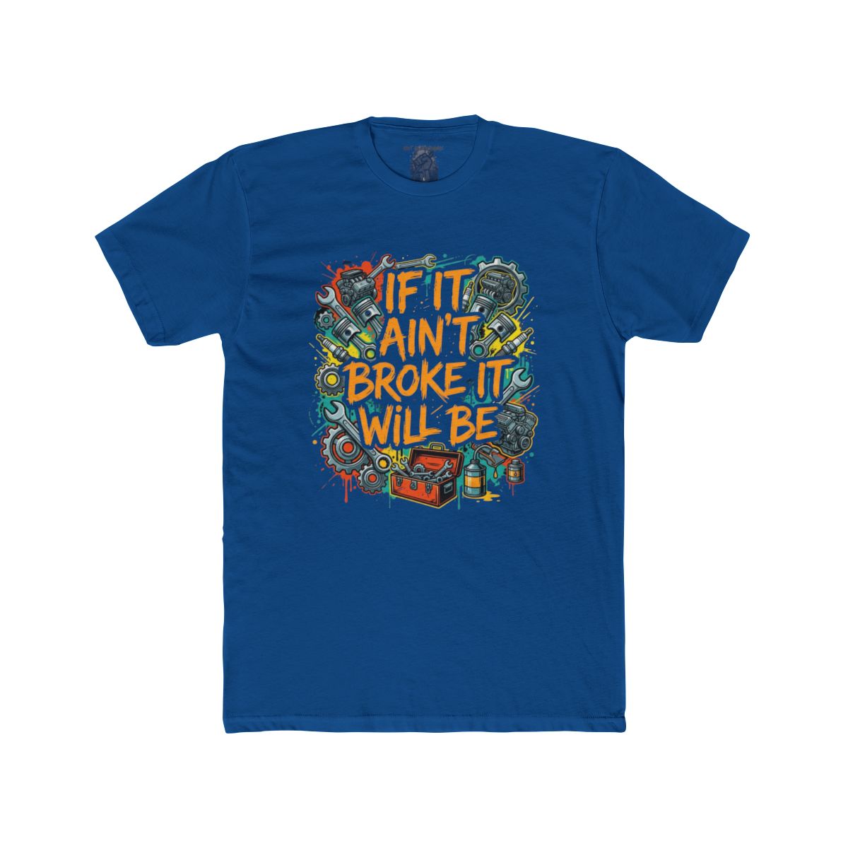 If It Ain't Broke It Will Be T-Shirt | Funny Mechanic Tool Illustration - Image 4