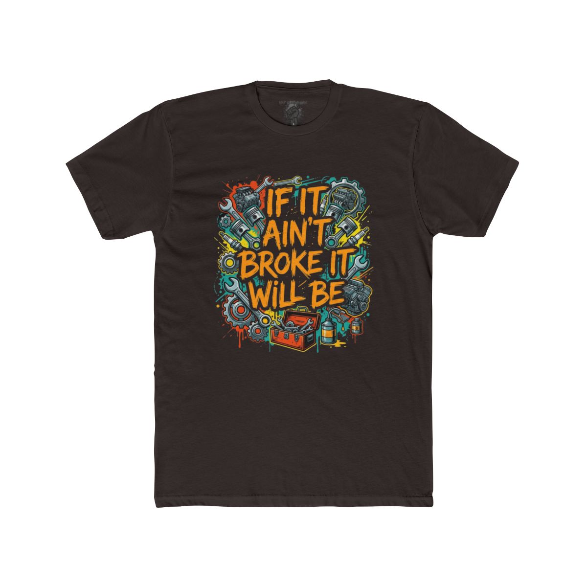 If It Ain't Broke It Will Be T-Shirt | Funny Mechanic Tool Illustration - Image 5