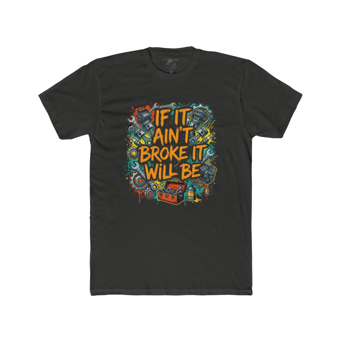 If It Ain't Broke It Will Be T-Shirt | Funny Mechanic Tool Illustration - Image 7