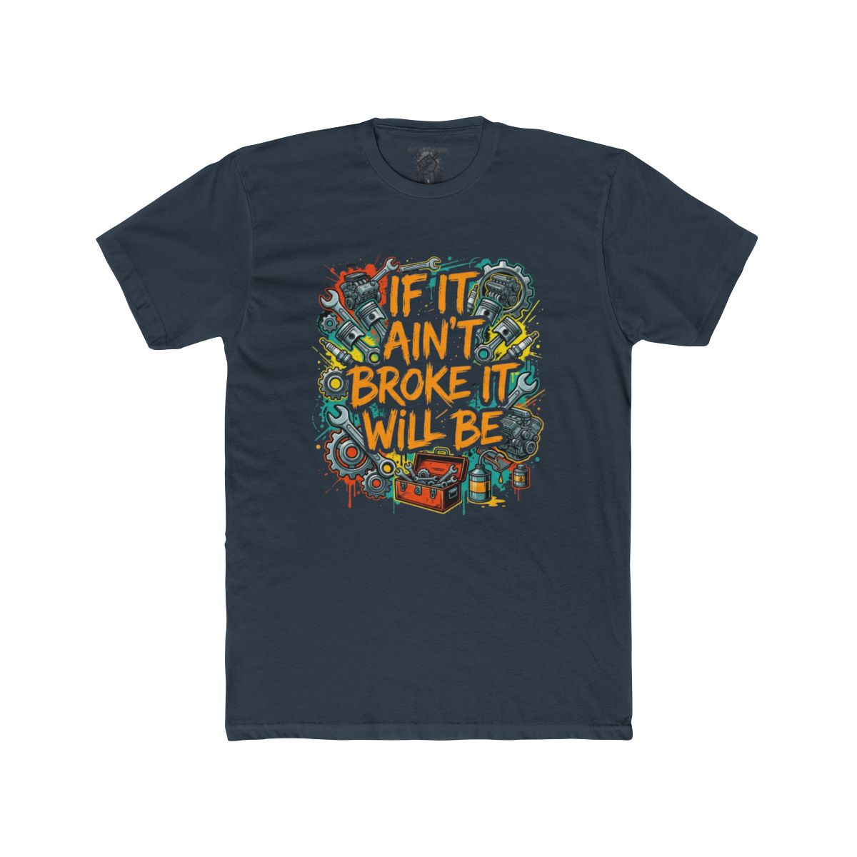 If It Ain't Broke It Will Be T-Shirt | Funny Mechanic Tool Illustration - Image 8