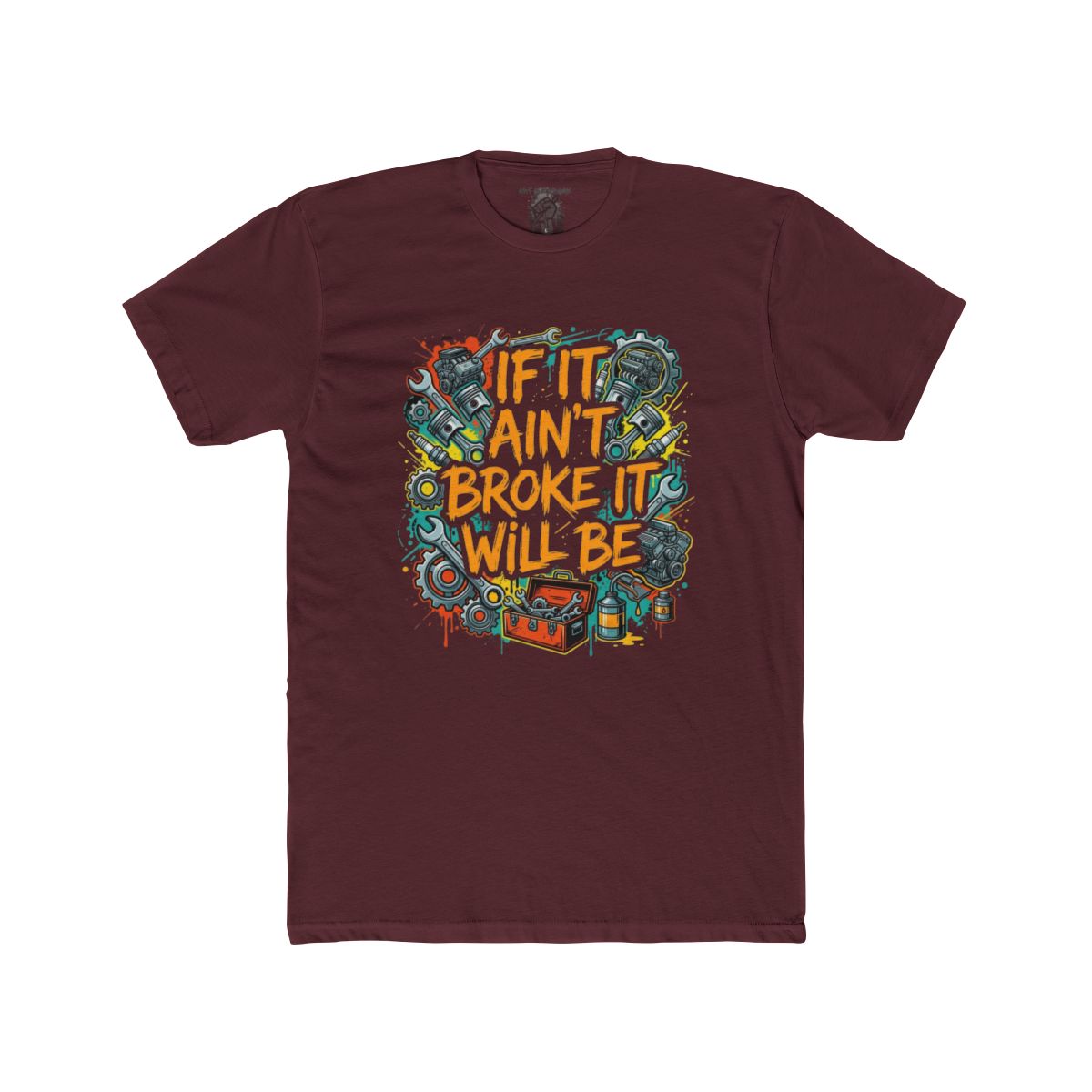 If It Ain't Broke It Will Be T-Shirt | Funny Mechanic Tool Illustration - Image 9