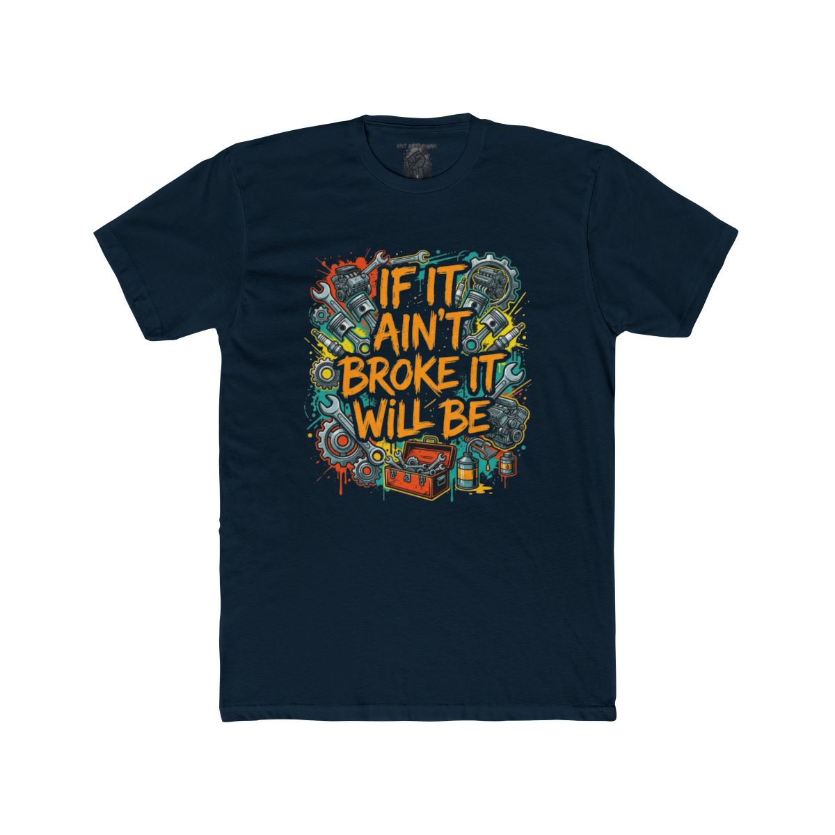 If It Ain't Broke It Will Be T-Shirt | Funny Mechanic Tool Illustration - Image 10