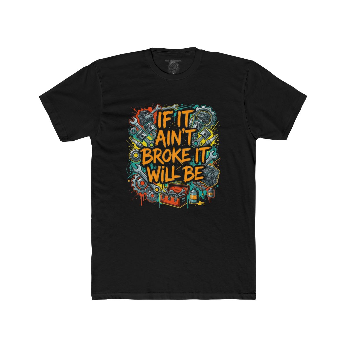 If It Ain't Broke It Will Be T-Shirt | Funny Mechanic Tool Illustration - Image 2