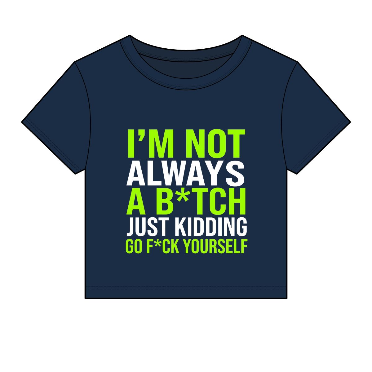 I'm Not Always A B*tch Just Kidding Crop Tee | Funny Slogan Shirt - Image 4