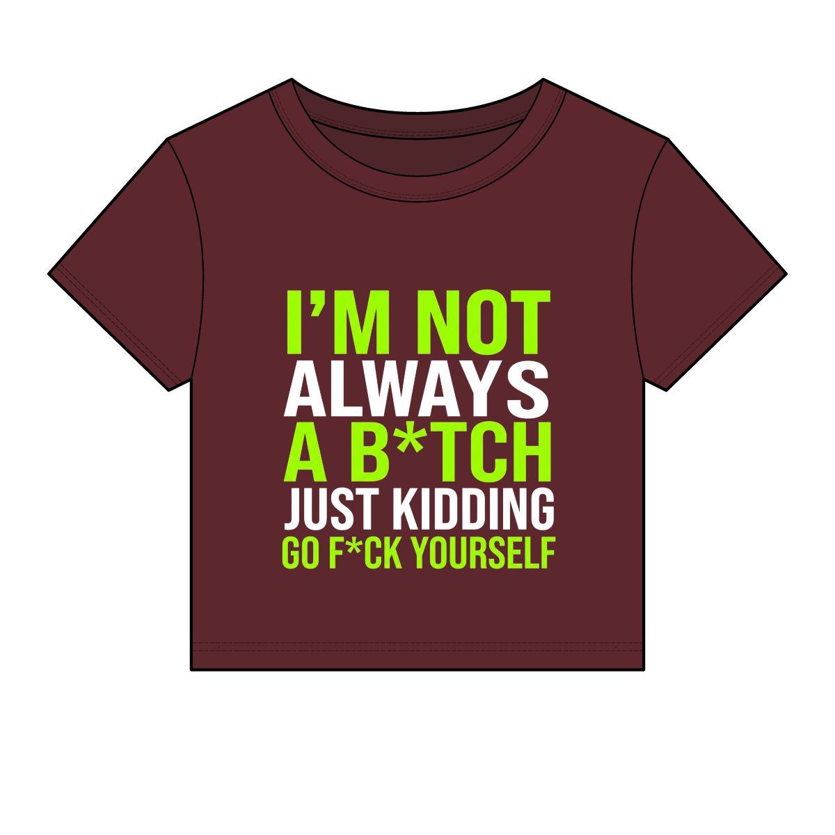 I'm Not Always A B*tch Just Kidding Crop Tee | Funny Slogan Shirt - Image 5