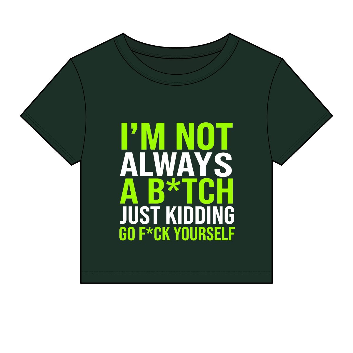 I'm Not Always A B*tch Just Kidding Crop Tee | Funny Slogan Shirt - Image 6