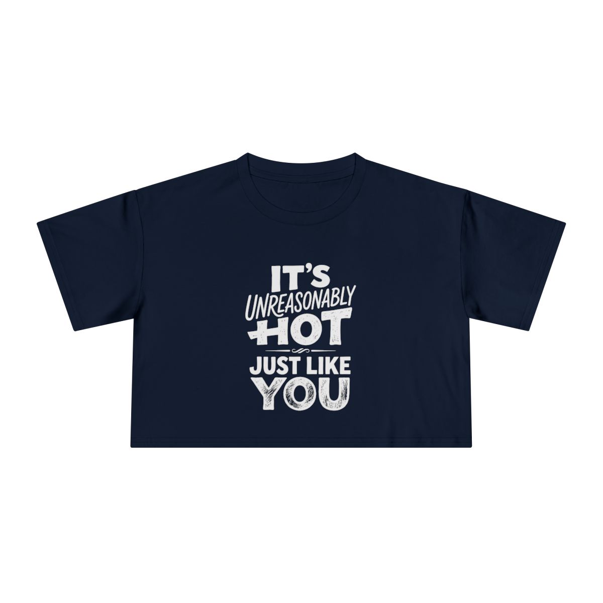 It's Unreasonably Hot Just Like You Crop Tee | Flirty Slogan Shirt - Image 6
