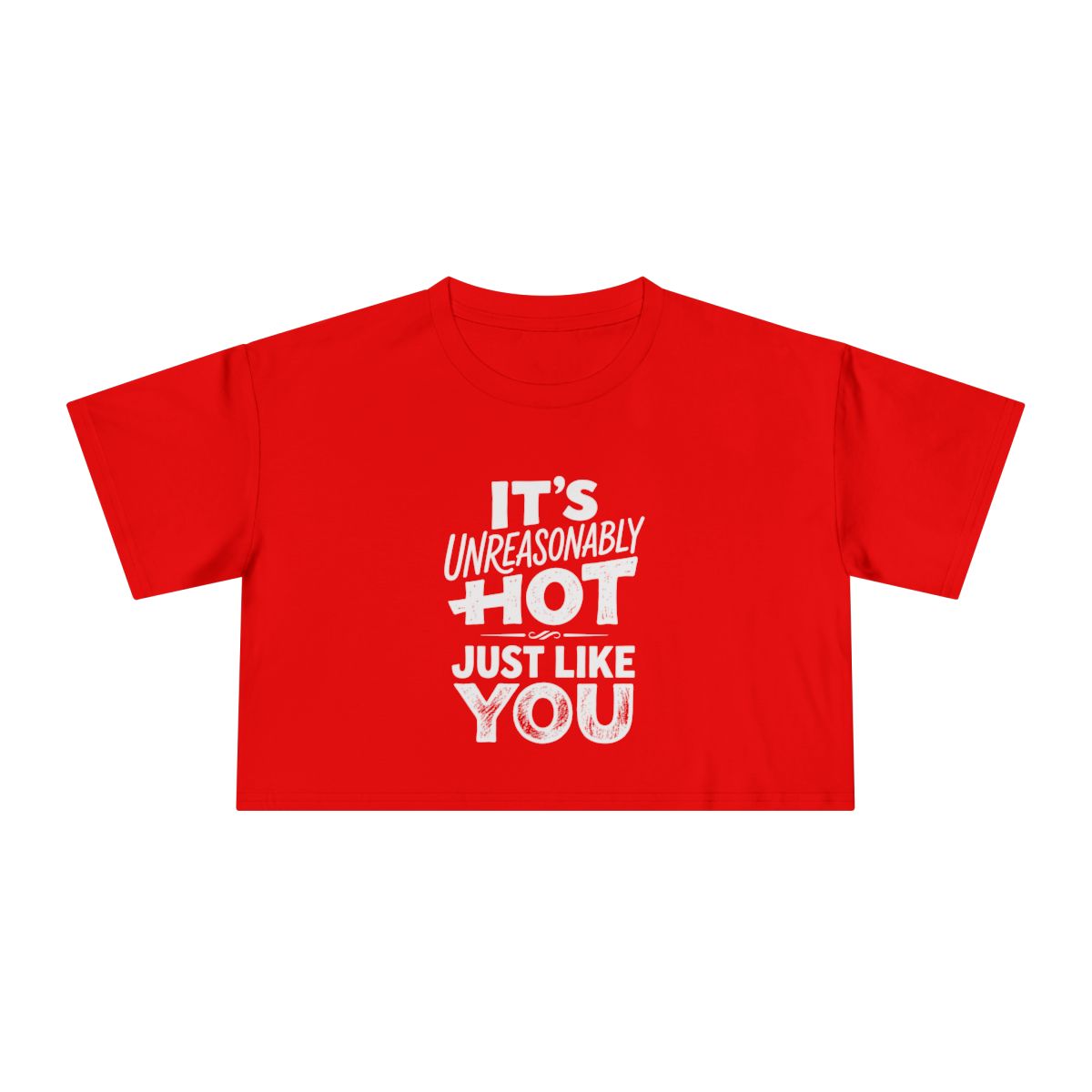 It's Unreasonably Hot Just Like You Crop Tee | Flirty Slogan Shirt - Image 7