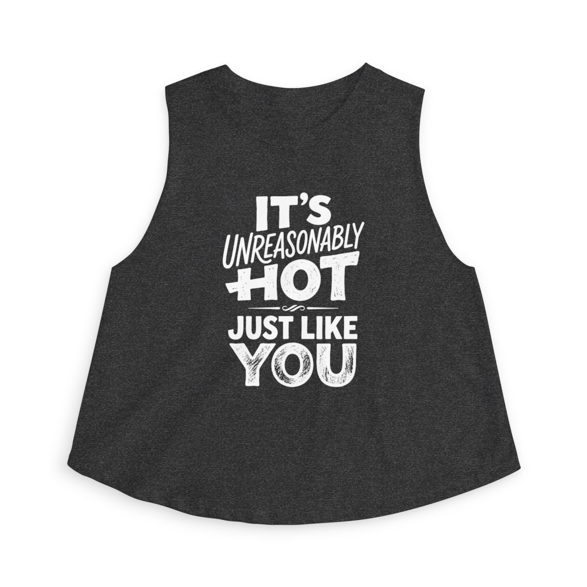 It's Unreasonably Hot Just Like You Crop Top | Flirty Slogan Tank - Image 2