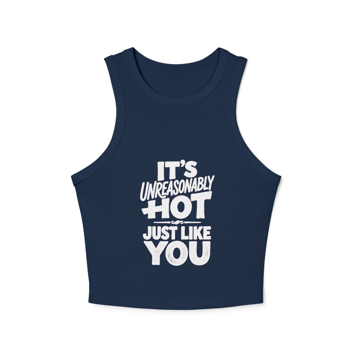 It's Unreasonably Hot Just Like You Racer Tank | Micro Rib Crop Tank - Image 3