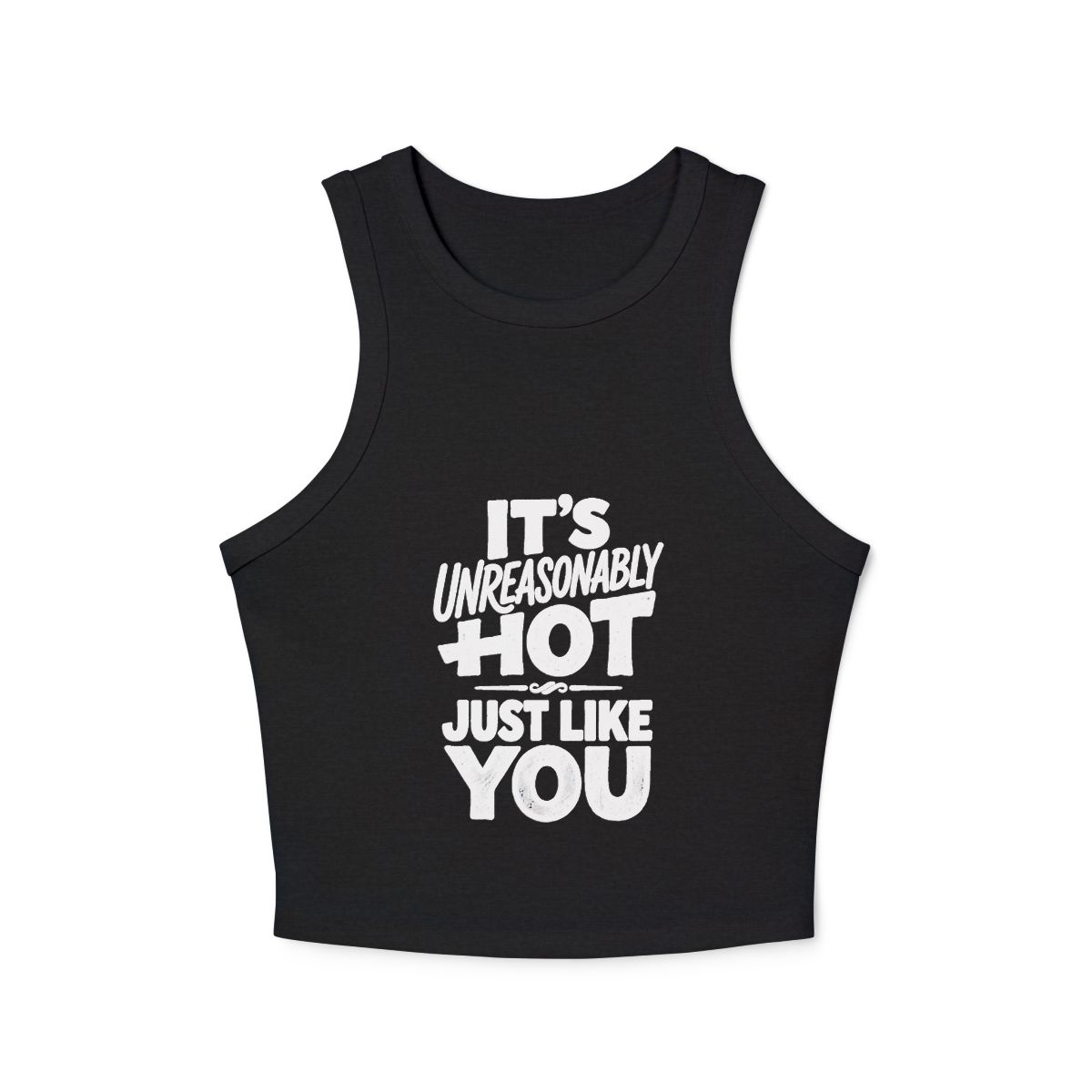 It's Unreasonably Hot Just Like You Racer Tank | Micro Rib Crop Tank - Image 2