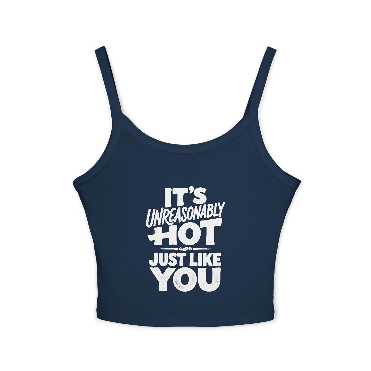 It's Unreasonably Hot Just Like You Spaghetti Strap Tank | Crop Top - Image 3