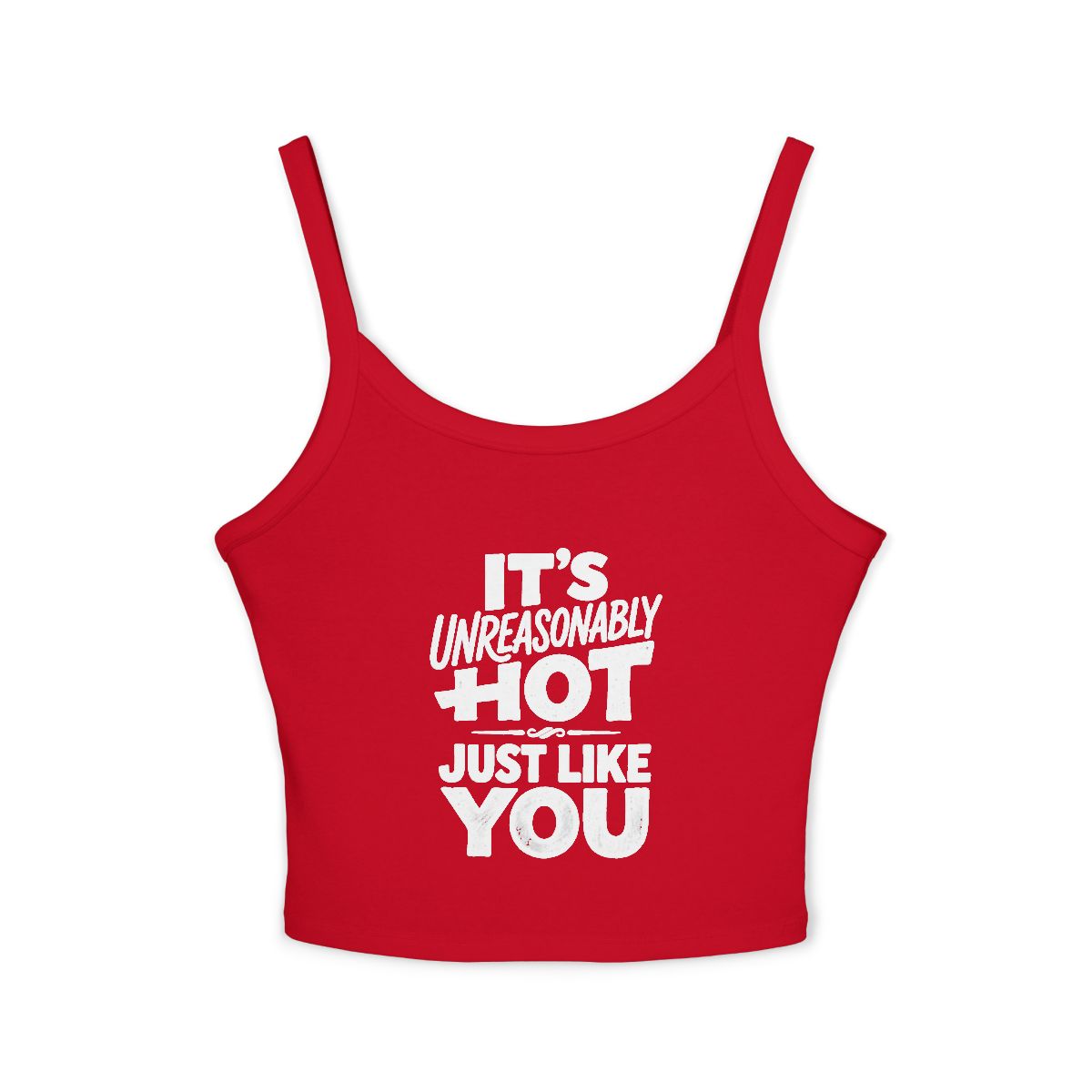 It's Unreasonably Hot Just Like You Spaghetti Strap Tank | Crop Top - Image 4