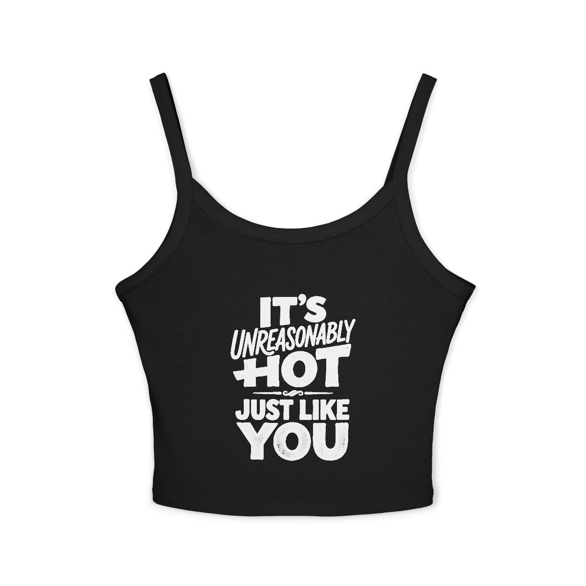 It's Unreasonably Hot Just Like You Spaghetti Strap Tank | Crop Top - Image 2