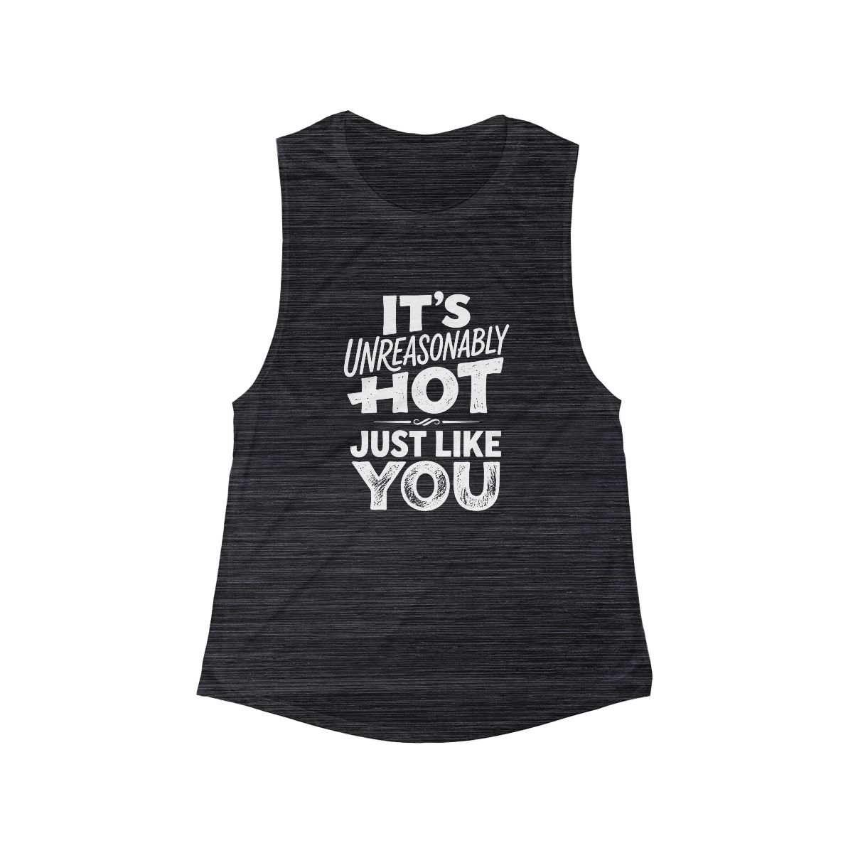 It's Unreasonably Hot Just Like You Scoop Tank | Flowy Muscle Tank - Image 4