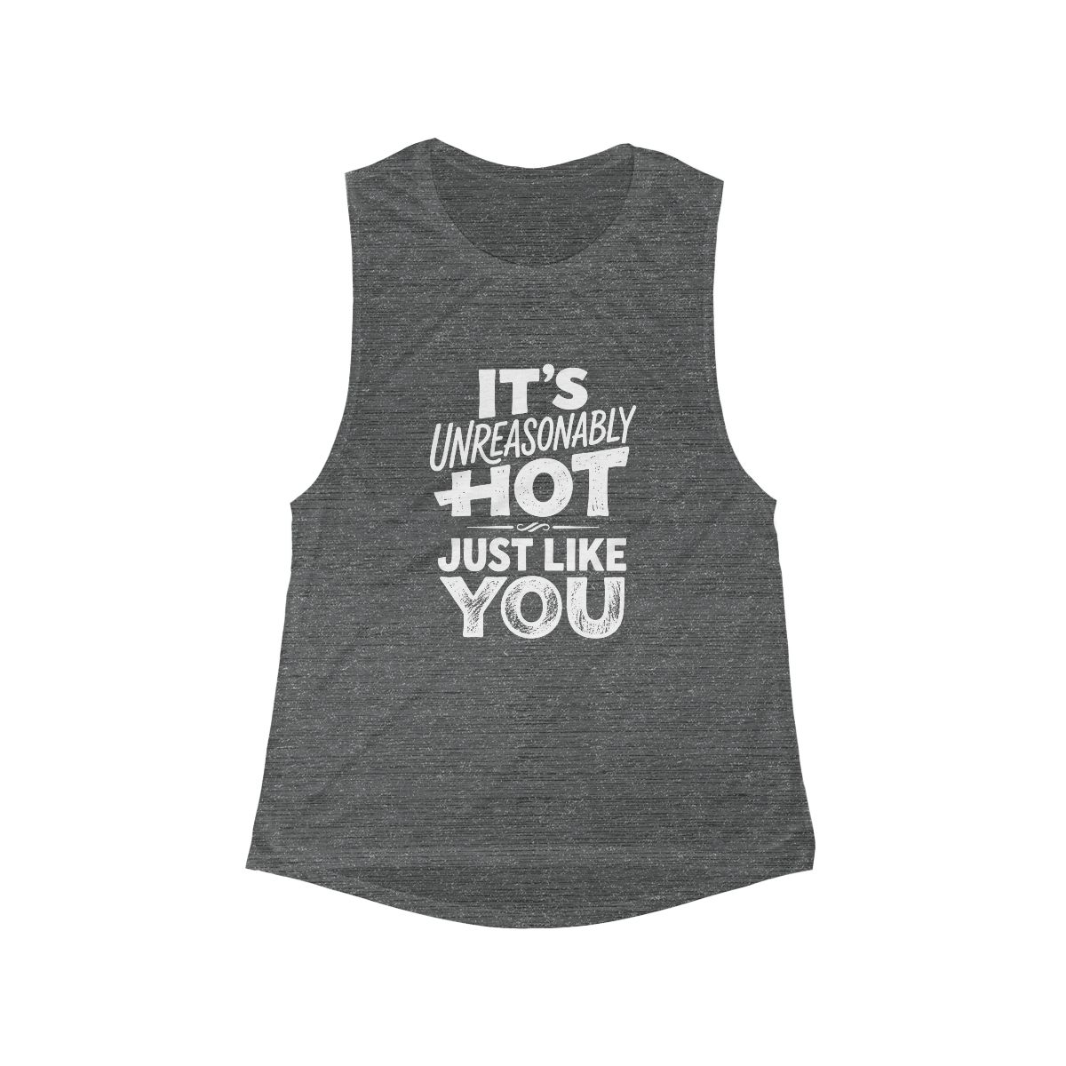 It's Unreasonably Hot Just Like You Scoop Tank | Flowy Muscle Tank - Image 2