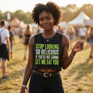Stop Looking So Delicious If You’re Not Gonna Let Me Eat You Crop Top lifestyle photo