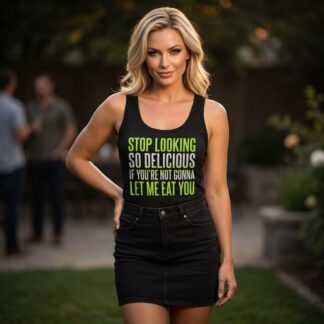Stop Looking So Delicious If You're Not Gonna Let Me Eat You Tank Top lifestyle photo