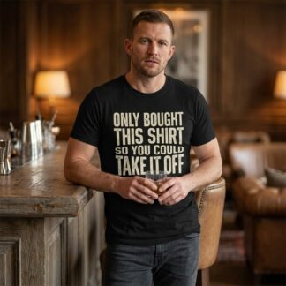 Only Bought This Shirt So You Could Take It Off Shirt lifestyle photo