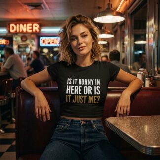 Is It Horny In Here Or Is It Just Me Crop Tee lifestyle photo
