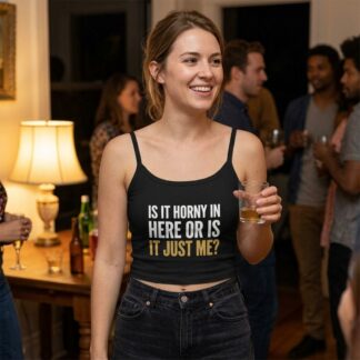 Is It Horny In Here Or Is It Just Me Tank Top lifestyle photo