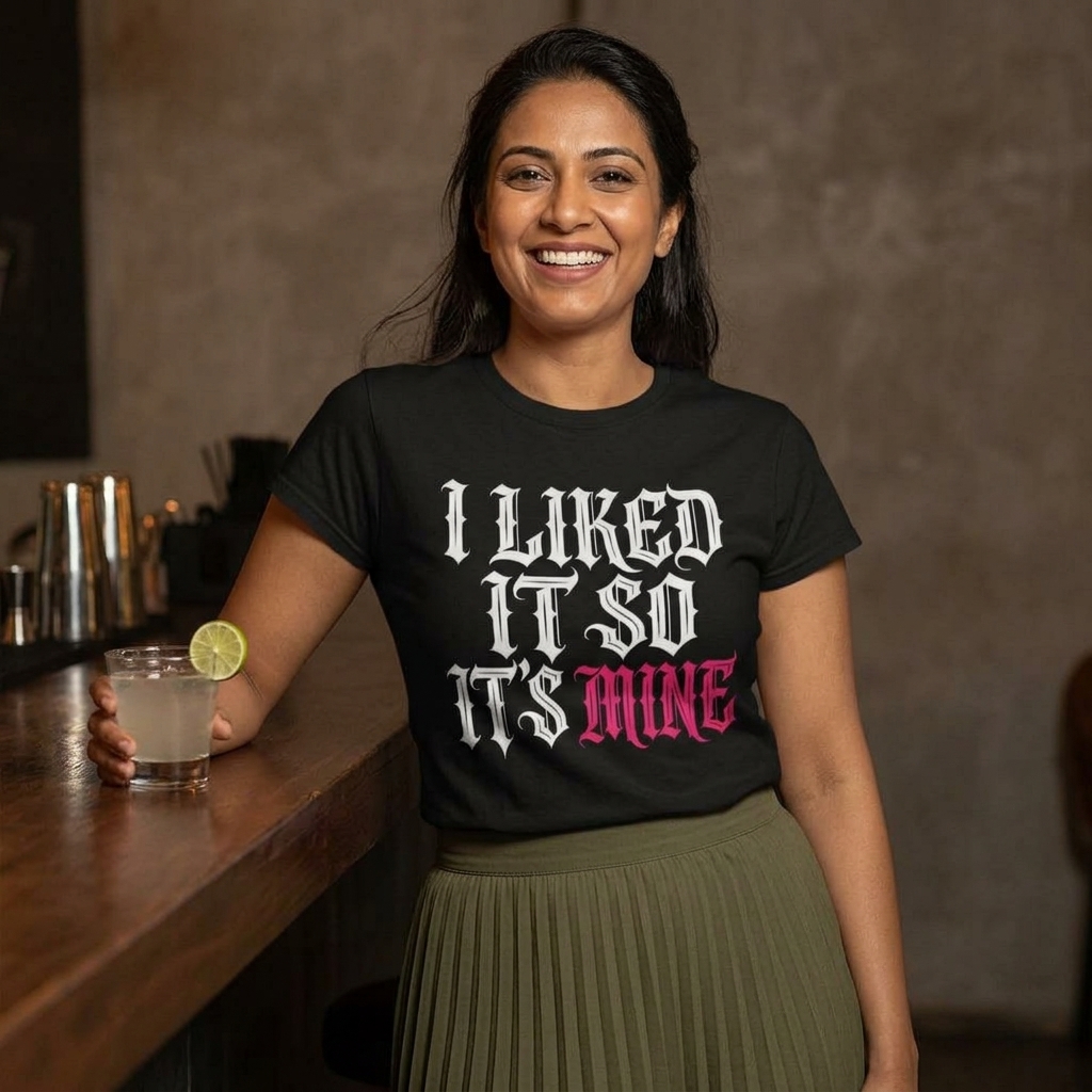 I Liked It So It’s Mine T-Shirt | Funny Phrase Tee