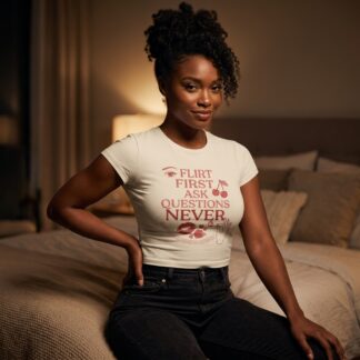 Flirt First Ask Questions Never Tee lifestyle photo