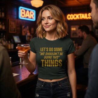 Let's Do Some "We Shouldn't Be Doing This" Things Tee lifestyle photo