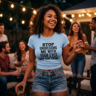 Stop Undressing Me With Your Eyes (Use Your Teeth) Tee lifestyle photo