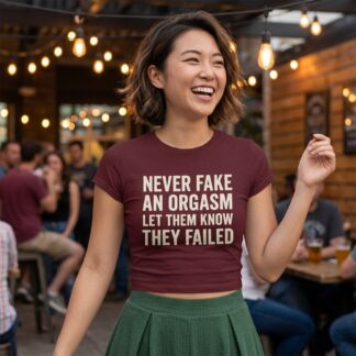 Never Fake an Orgasm Let Them Know They Failed Tee lifestyle photo