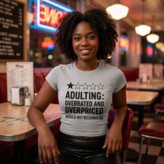 Adulting Overrated And Overpriced Would Not Recommend Tee lifestyle photo