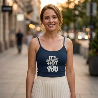 It's Unreasonably Hot Just Like You Spaghetti Strap Tank lifestyle photo