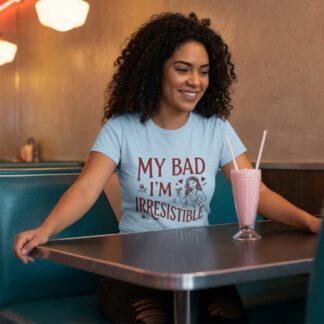 My Bad I'm Irresistible Shirt lifestyle photo