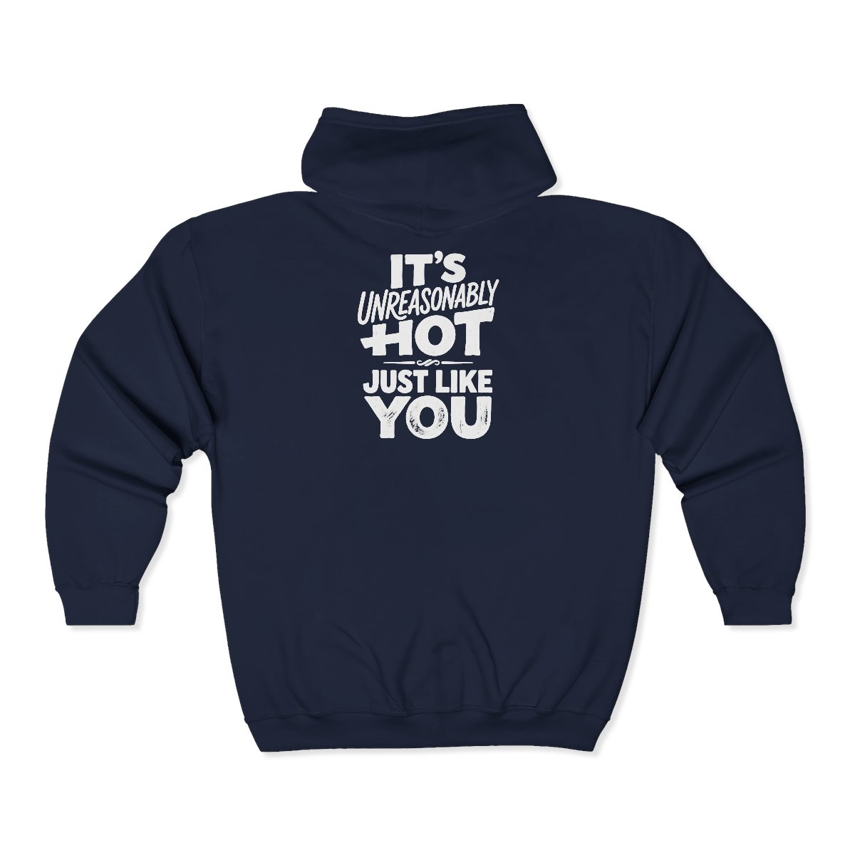 It's Unreasonably Hot Just Like You Zip Hoodie | Flirty Statement Hooded Sweatshirt - Image 4