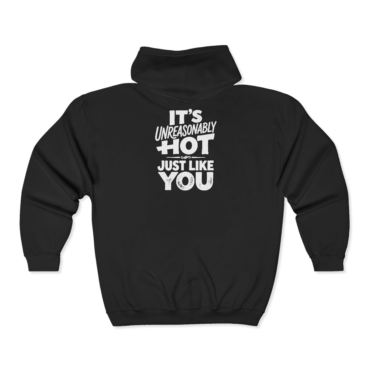 It's Unreasonably Hot Just Like You Zip Hoodie | Flirty Statement Hooded Sweatshirt - Image 2