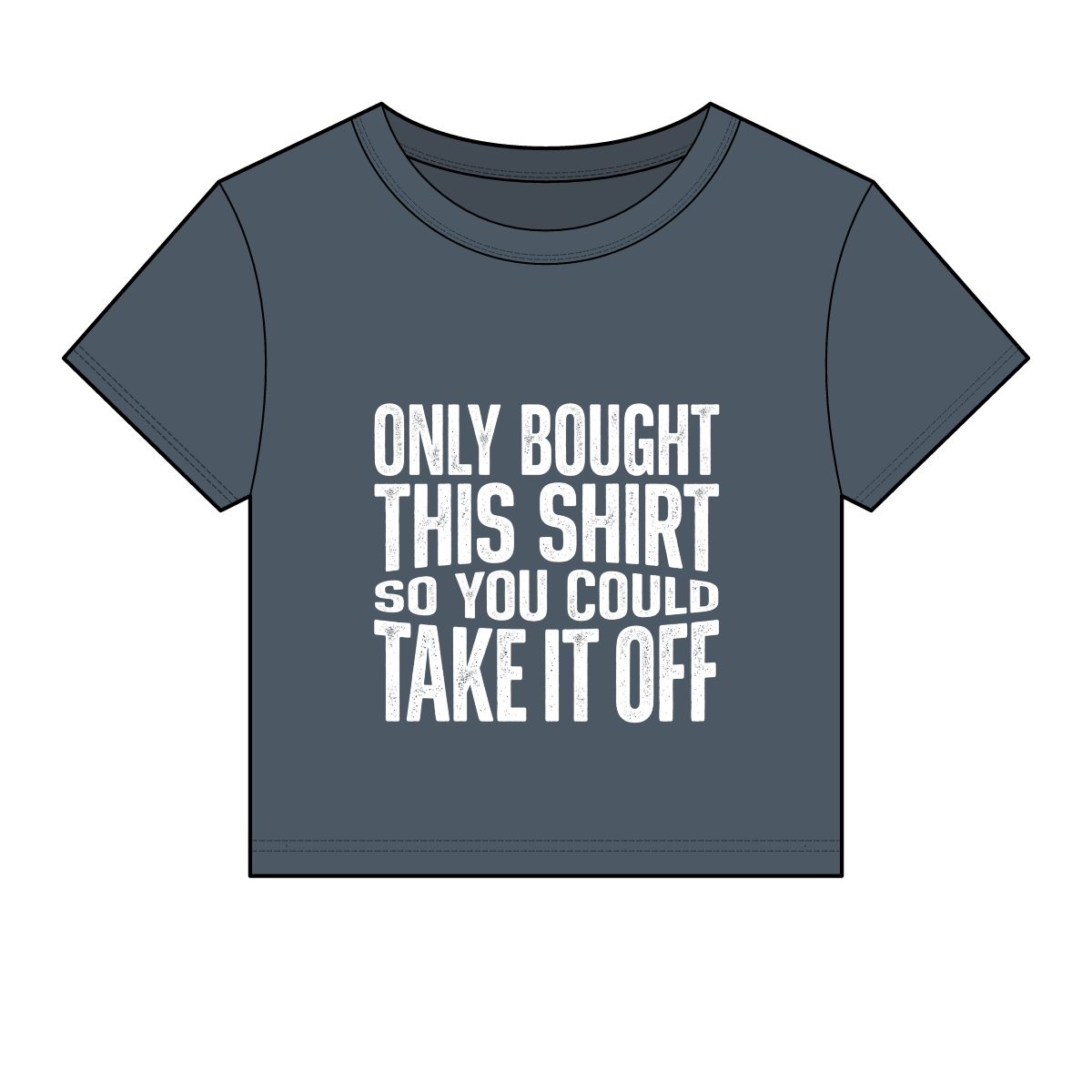 Only Bought This Shirt So You Could Take It Off Tee - Image 3