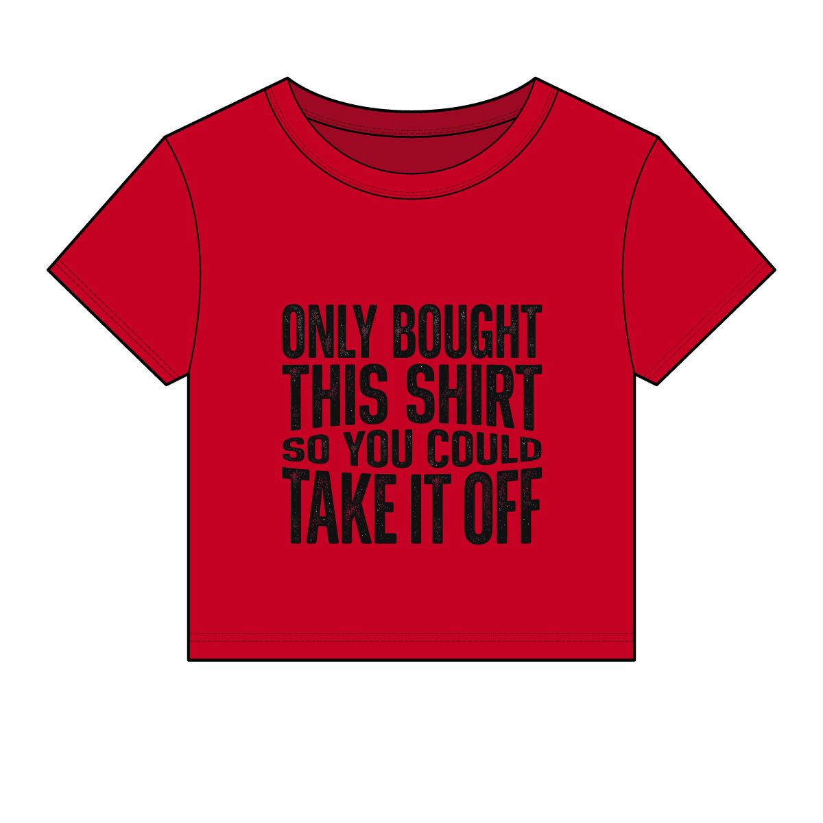 Only Bought This Shirt So You Could Take It Off Tee - Image 4