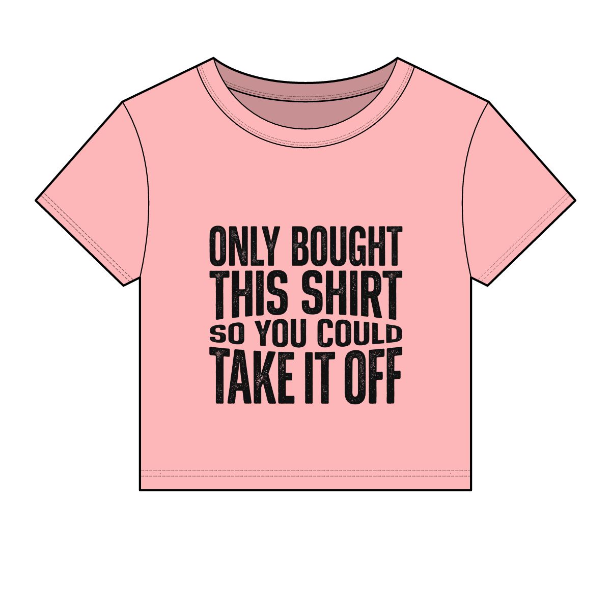 Only Bought This Shirt So You Could Take It Off Tee - Image 5