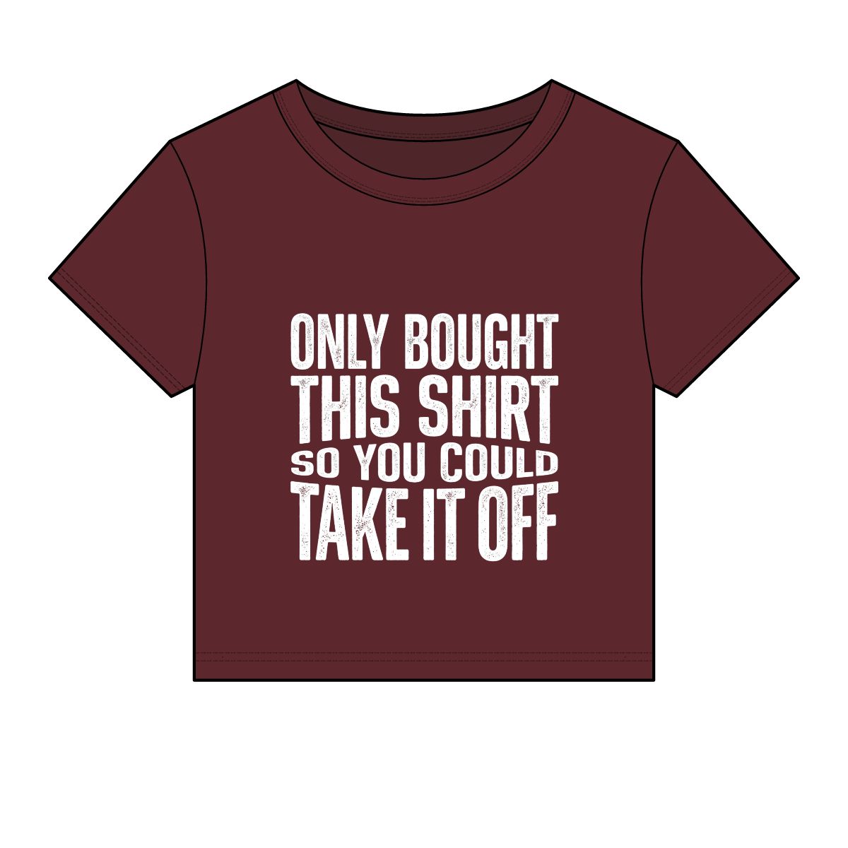 Only Bought This Shirt So You Could Take It Off Tee - Image 8