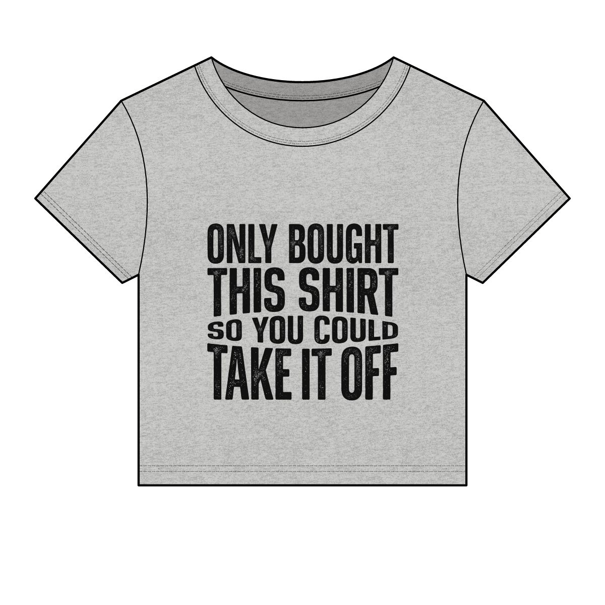 Only Bought This Shirt So You Could Take It Off Tee - Image 13