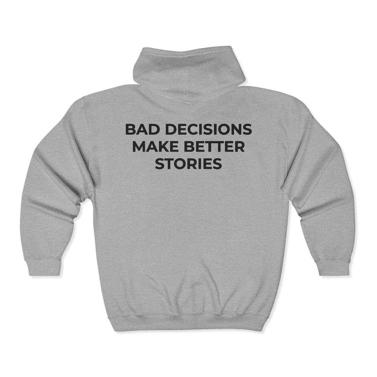 Bad Decisions Make Better Stories Zip Hoodie | Funny Slogan Hoodie - Image 5