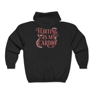 Flirting Is My Cardio Full-Zip Hoodie