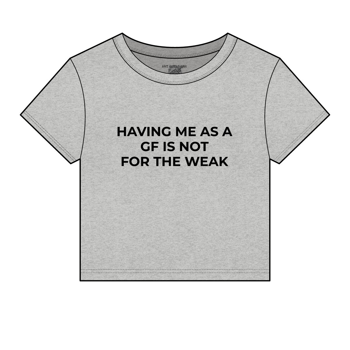Having Me As A GF Is Not For The Weak Baby Tee | Funny Slogan Baby Tee - Image 2