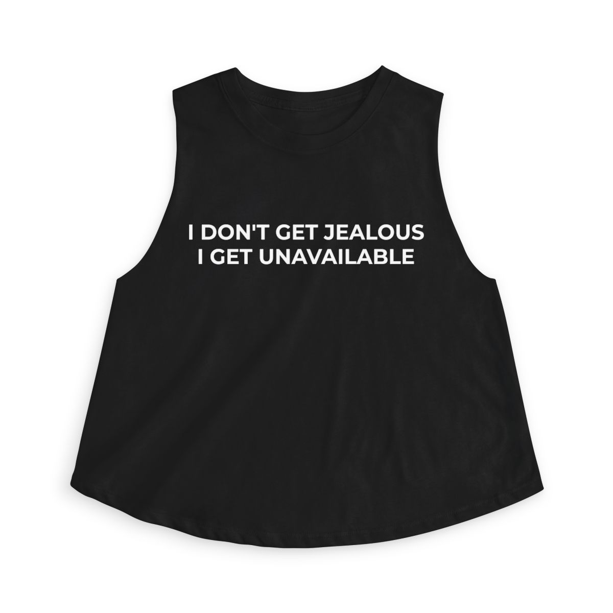 I Don't Get Jealous I Get Unavailable Crop Top - Image 7