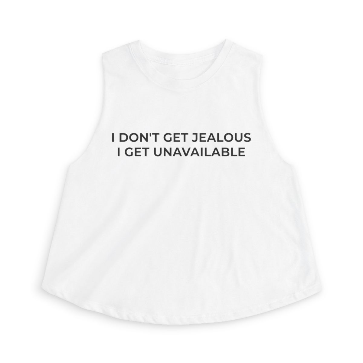 I Don't Get Jealous I Get Unavailable Crop Top - Image 8