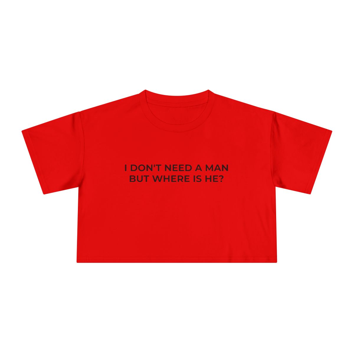 I Don't Need a Man But Where Is He Funny Crop Tee - Image 12